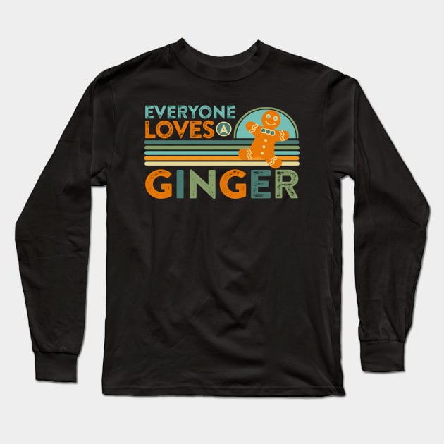 Everyone Loves a Ginger Long Sleeve T-Shirt by Ms. Fabulous